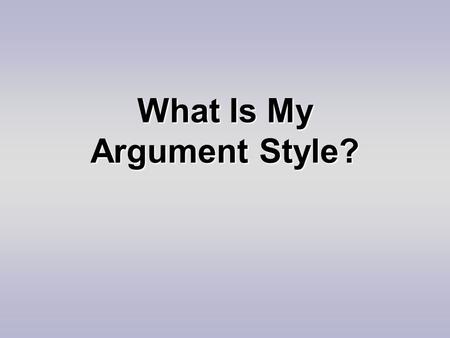 What Is My Argument Style?. Influences Personality Personality.