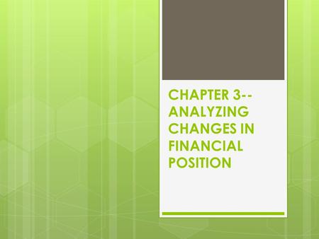 CHAPTER 3-- ANALYZING CHANGES IN FINANCIAL POSITION.