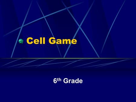 Cell Game 6 th Grade Instructions You have 30 seconds on a piece of paper to answer the following questions. When you hear this sound put down your pencil.