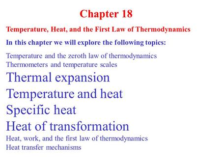 Chapter 18 Temperature, Heat, and the First Law of Thermodynamics In this chapter we will explore the following topics: Temperature and the zeroth law.