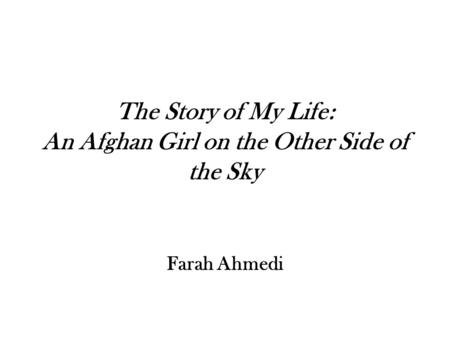 The Story of My Life: An Afghan Girl on the Other Side of the Sky