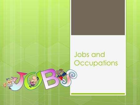 Jobs and Occupations. 1 2 3 4 5 6 7 8 Postman Construction worker Doctor Pilot PlumberSecretaryElectricianActor.