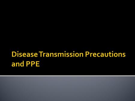 Equipment and methods that prevent the transmission of microorganisms from one person to another. 1. Established early in the AIDS epidemic 2. Prior to.