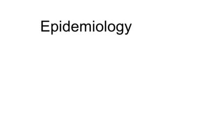 Epidemiology. Classically speaking Classically speaking EPI DEMO LOGOS Upon,on,befall People,population,man the Study of The study of anything that happens.