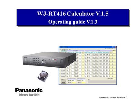 Panasonic System Solutions 1 WJ-RT416 Calculator V.1.5 Operating guide V.1.3 WJ-RT416 Calculator V.1.5 Operating guide V.1.3.