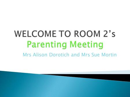 Mrs Alison Dorotich and Mrs Sue Mortin. Homework Expectations: 1. Children will be given homework every Tuesday morning. 2. All homework and assignments.