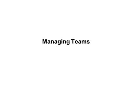 1-1 Managing Teams. 1-2 Types of Groups Practical ●Functional –Created to achieve an org objective –Unspecified timeframe ●Informal (Interest) –Created.