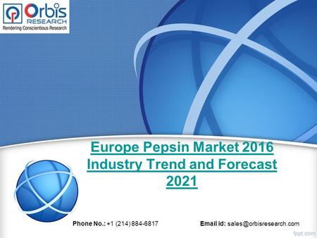 Europe Pepsin Market 2016 Industry Trend and Forecast 2021 Phone No.: +1 (214) 884-6817  id: