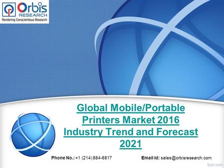 Global Mobile/Portable Printers Market 2016 Industry Trend and Forecast 2021 Phone No.: +1 (214) 884-6817  id: