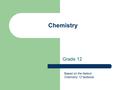 Chemistry Grade 12 Based on the Nelson Chemistry 12 textbook.