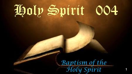 Baptism of the Holy Spirit Holy Spirit 004 1. 2 T r i u n i t y o f G o d.