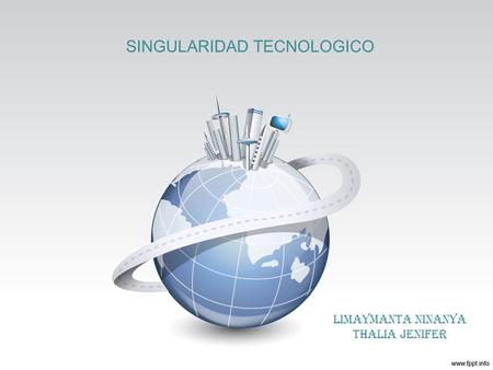 SINGULARIDAD TECNOLOGICO LIMAYMANTA NINANYA THALIA JENIFER.