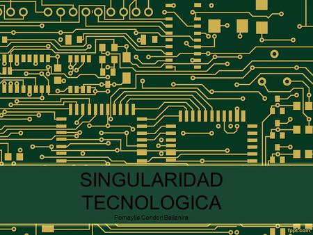 SINGULARIDAD TECNOLOGICA Pomaylle Condori Bellanira.