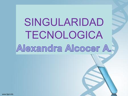 SINGULARIDAD TECNOLOGICA. ¿QUE ES LA SINGURALIDAD? Un hipotético punto a partir del cual una civilización tecnológica sufriría una aceleración del progreso.