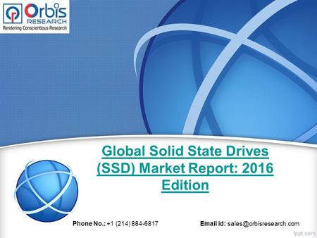 Global Solid State Drives (SSD) Market Report: 2016 Edition Phone No.: +1 (214) 884-6817  id: