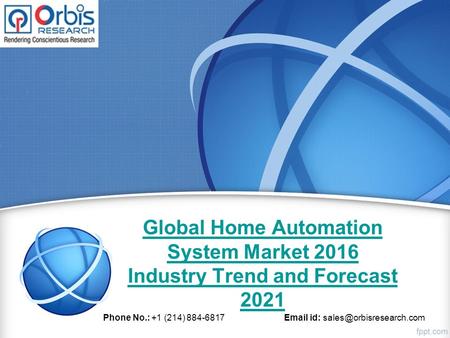 Global Home Automation System Market 2016 Industry Trend and Forecast 2021 Phone No.: +1 (214) 884-6817  id: