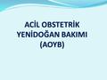 NEDEN AOYB EĞİTİMİNDEYİZ? DÜNYA ÜZERİNDE 1 DAKİKADA 380 kadın gebe kalmakta, 190 kadın plansız ve istenmeyen gebelikle yüz yüze kalıyor, 110 kadın gebelikle.