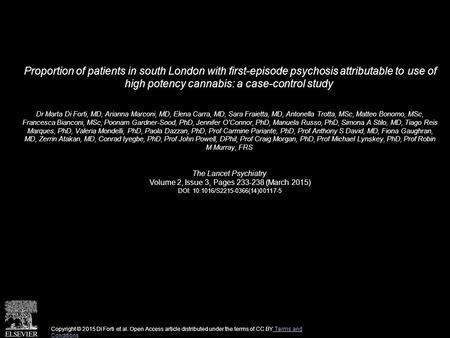 Proportion of patients in south London with first-episode psychosis attributable to use of high potency cannabis: a case-control study Dr Marta Di Forti,