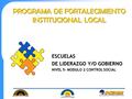 PROGRAMA DE FORTALECIMIENTO INSTITUCIONAL LOCAL ESCUELAS DE LIDERAZGO Y/O GOBIERNO NIVEL 5- MODULO 2 CONTROL SOCIAL.