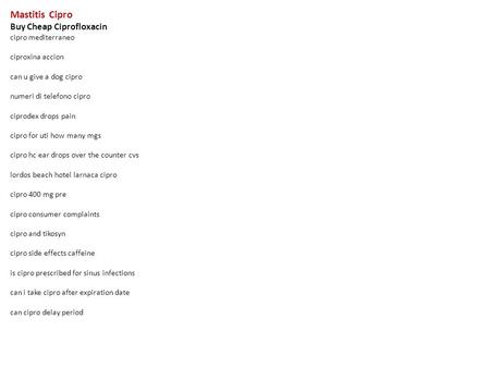Mastitis Cipro Buy Cheap Ciprofloxacin cipro mediterraneo ciproxina accion can u give a dog cipro numeri di telefono cipro ciprodex drops pain cipro for.