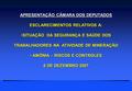 APRESENTAÇÃO CÂMARA DOS DEPUTADOS ESCLARECIMENTOS RELATIVOS A: SITUAÇÃO DA SEGURANÇA E SAÚDE DOS TRABALHADORES NA ATIVIDADE DE MINERAÇÃOSITUAÇÃO DA SEGURANÇA.