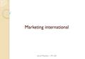 Marketing international Sarah Mischler – M1 ISA. Objectifs, organisation, évaluation Objectifs Découvrir les concepts clés du marketing, du marketing.