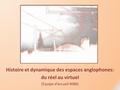 Histoire et dynamique des espaces anglophones: du réel au virtuel (Equipe d’accueil 4086)