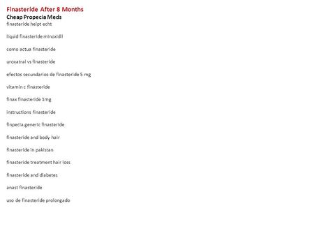 Finasteride After 8 Months Cheap Propecia Meds finasteride helpt echt liquid finasteride minoxidil como actua finasteride uroxatral vs finasteride efectos.