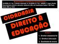 CIDADANIA DIREITO À EDUCAÇÃO Marco jurídico e normativo da educação básica OLIVEIRA, R. P. de. O direito à educação. In: OLIVEIRA, R. P. de. ; ADRIÃO,