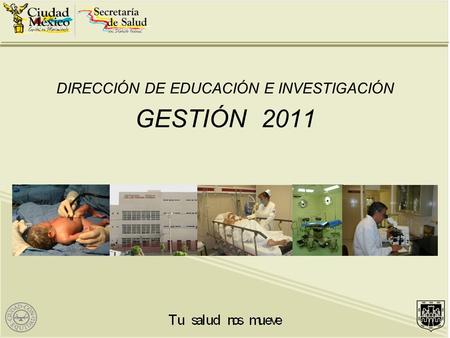 DIRECCIÓN DE EDUCACIÓN E INVESTIGACIÓN GESTIÓN 2011.