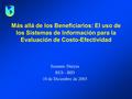 Más allá de los Beneficiarios: El uso de los Sistemas de Información para la Evaluación de Costo-Efectividad Suzanne Duryea RES - BID 10 de Diciembre de.