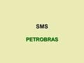 SMS PETROBRAS. Vícios e Manias ao Volante EMBREAGEM Muitos brasileiros deixam o pé apoiado sobre o pedal da embreagem quando dirigem. É um dos vícios.