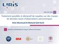 Amin Mesmoudi & Mohand-Saïd Hacid Traitement parallèle et déclaratif de requêtes sur des masses de données issues d'observations astronomiques.