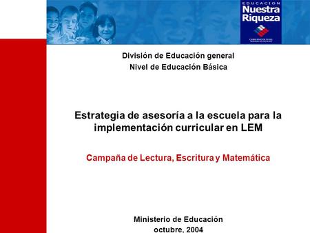 División de Educación general Nivel de Educación Básica Estrategia de asesoría a la escuela para la implementación curricular en LEM Campaña de Lectura,