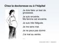 Dossier santé: Unité 2.1 – Diapositive 1 Chez la doctoresse ou à l‘hôpital Je dois faire un test de grossesse. Je suis enceinte. Ma femme est enceinte.