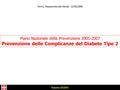 Piano Nazionale della Prevenzione 2005-2007 Prevenzione delle Complicanze del Diabete Tipo 2 Torino, Assessorato alla Sanità - 22/06/2006 Roberto SIVIERI.