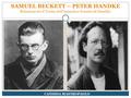 SAMUEL BECKETT – PETER HANDKE Relazione tra il Teatro dell’Assurdo e il teatro di Handke CANDIDA MASTROPAOLO.