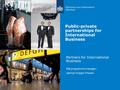 Public-private partnerships for International Business Partners for International Business PIB programme manager: Jasmijn Snippe-Thissen.