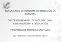 FORMULARIO DE INFORME DE RENDICIÓN DE CUENTAS DIRECCIÓN GENERAL DE REGISTRO CIVIL, IDENTIFICACIÓN Y CEDULACIÓN PROVINCIA DE MORONA SANTIAGO DEL 1 DE ENERO.