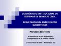 DIAGNÓSTICO INSTITUCIONAL DE SISTEMAS DE SERVICIO CIVIL RESULTADOS DEL ANÁLISIS POR SUBSISTEMAS V Reunión de la Red de Gestión y Transparencia de la Política.