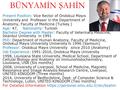 BÜNYAMİN ŞAHİN Present Position: Vice Rector of Ondokuz Mayıs University and Professor in the Department of Anatomy, Faculty of Medicine (Turkey ) Age: