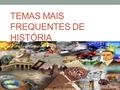 TEMAS MAIS FREQUENTES DE HISTÓRIA. Os legados deixados pela Grécia e Roma para a sociedade ocidental. A democracia ateniense e relações com a democracia.