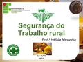 Prof.ª Hélida Mesquita Apodi/RN 2014. É o conjunto de medidas técnicas, médicas e educacionais, empregadas para prevenir acidentes, quer eliminando.