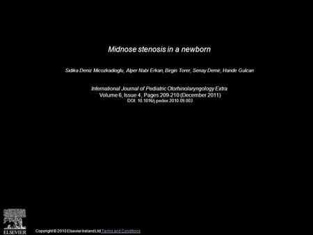 Midnose stenosis in a newborn Sidika Deniz Micozkadioglu, Alper Nabi Erkan, Birgin Torer, Senay Demir, Hande Gulcan International Journal of Pediatric.