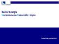 Sector Energía Mecanismo de Desarrollo Limpio Lunes 23 de junio del 2011.