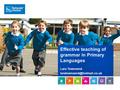 Effective teaching of grammar in Primary Languages Lara Townsend