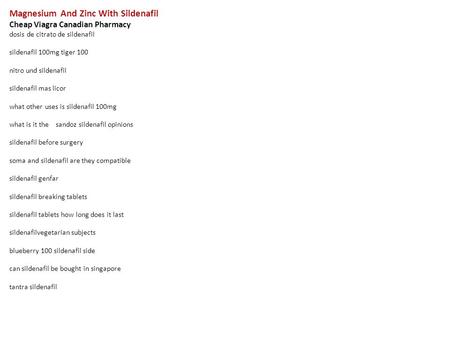 Magnesium And Zinc With Sildenafil Cheap Viagra Canadian Pharmacy dosis de citrato de sildenafil sildenafil 100mg tiger 100 nitro und sildenafil sildenafil.