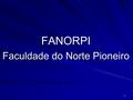 1 FANORPI Faculdade do Norte Pioneiro. 2 REPORTAGEM DE TV.