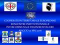 COOPERATION TERRITORIALE EUROPEENNE RENCONTRE INSTITUTIONNELLE INTERCOMMUNALE TRANSFRONTALIERE AJACCIO 12 MAI 2016.