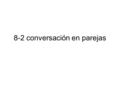 8-2 conversación en parejas. Where did you go last night? I went to the ice cream store to have a milkshake. Pg. 285.